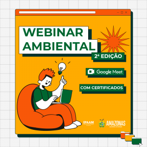 Imagem da notícia - Ipaam realiza segunda edição do Webinar Ambiental