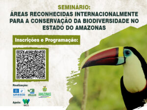 Imagem da notícia - Seminário Áreas Reconhecidas Internacionalmente para Conservação da Biodiversidade no Estado do Amazonas